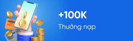 Khuyến Mãi +100K Thưởng Nạp Lần Đầu Tại 8Live