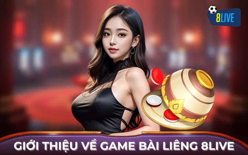 Giới thiệu game bài Liêng 8Live Giới thiệu game bài Liêng 8Live