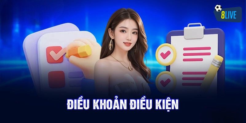 Tổng quan điều khoản và điều kiện 8Live Tổng quan điều khoản và điều kiện 8Live